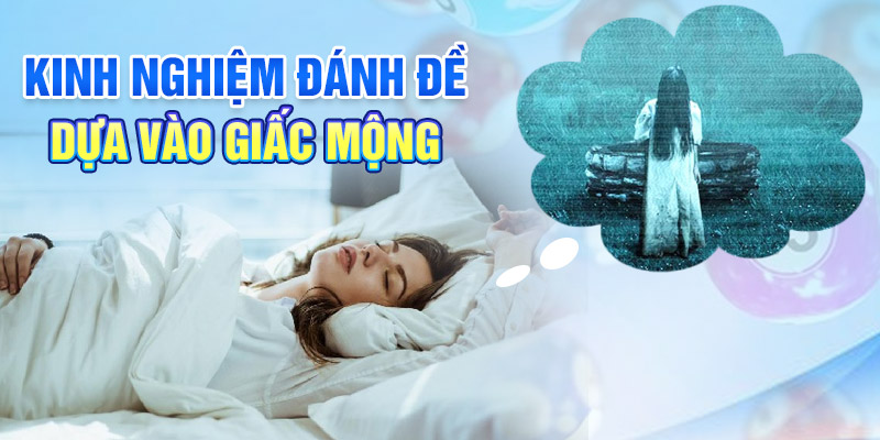 Kinh nghiệm đánh đề dựa vào giấc mộng